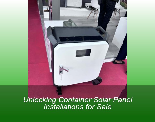 Unlocking Container Solar Panel Installations for Sale